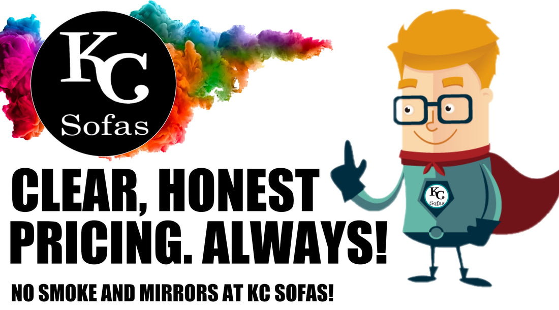 Clear, honest pricing. Always! – No smoke and mirrors at KC Sofas!